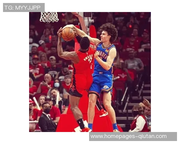 2019年火箭队与雷霆队精彩对决全场录像回顾与精彩瞬间分析